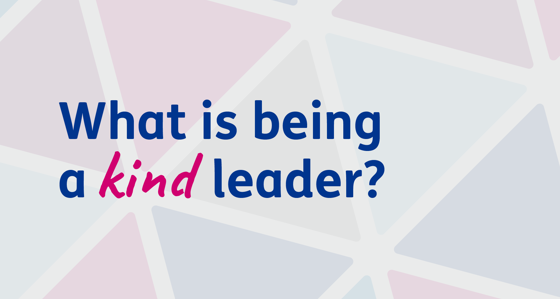 What is being a kind leader?