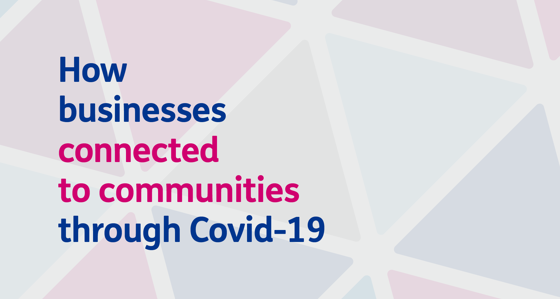 How businesses connected to communities through Covid