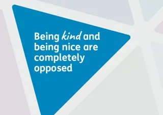 Being kind and being nice are completely opposed