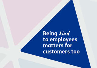 Being kind to employees matters for customers too